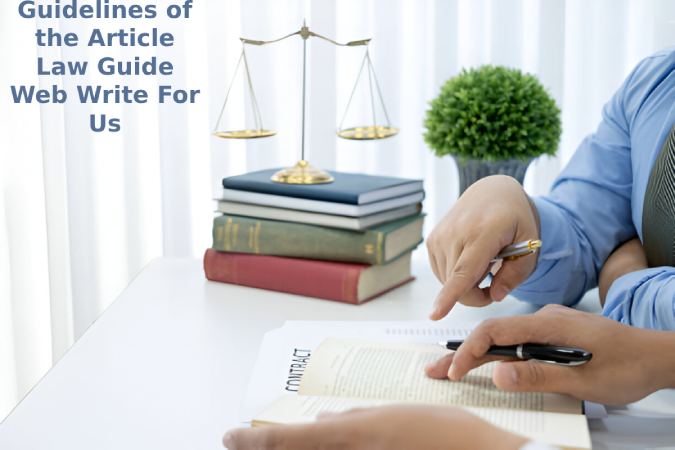 Guidelines of the Article Law Guide Web Write For Us
