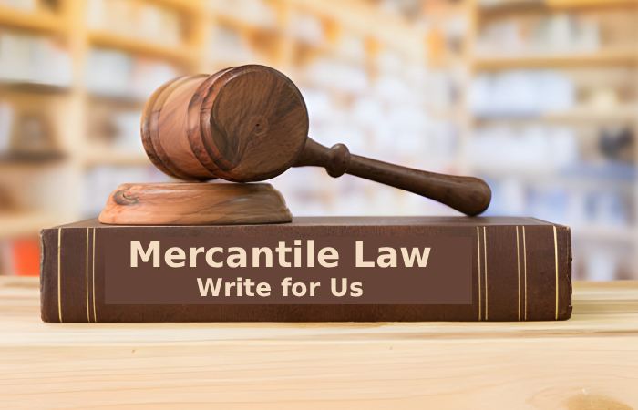 Mercantile Law Write for Us